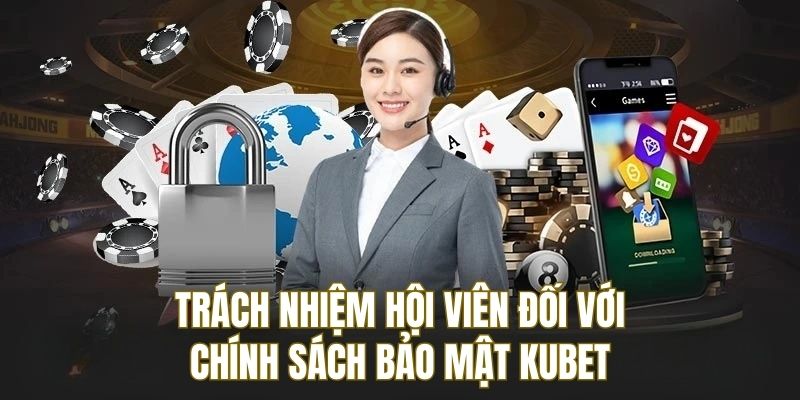 Trách nhiệm hội viên đối với chính sách bảo mật