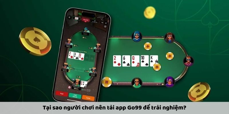 Những lợi ích tuyệt vời khi người chơi tải app Go99