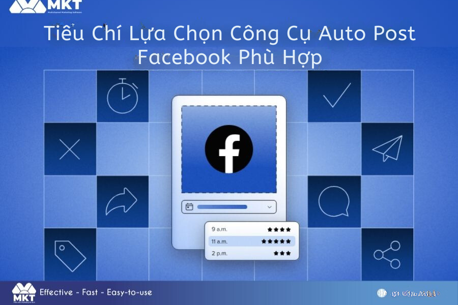 Tiêu Chí Lựa Chọn Công Cụ Auto Post Facebook Phù Hợp