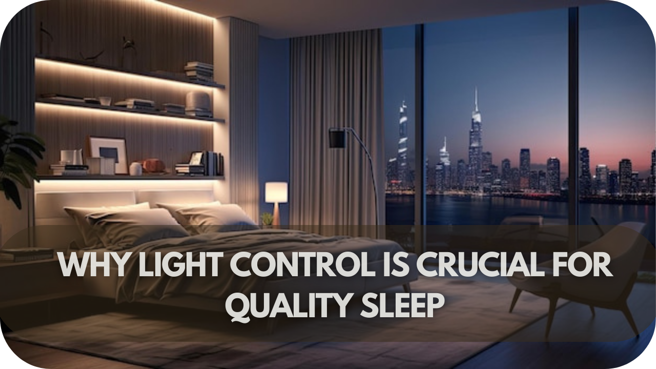 Why Light Control Is Crucial for Quality Sleep