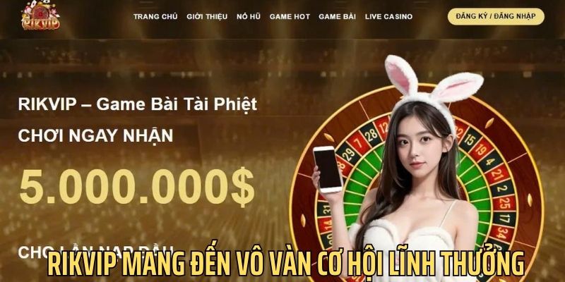 Nhà cái mang đến cho anh em bet thủ cơ hội nhận thưởng lớn