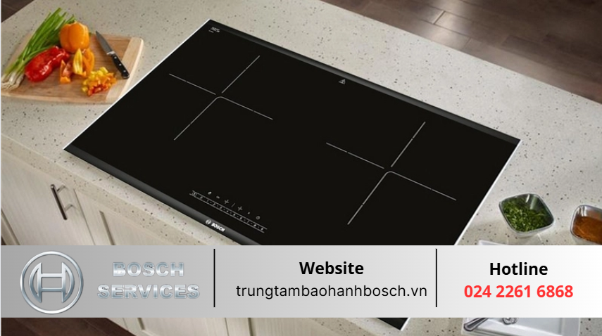 Sửa bếp từ Bosch uy tín - Trung tâm bảo hành Bosch