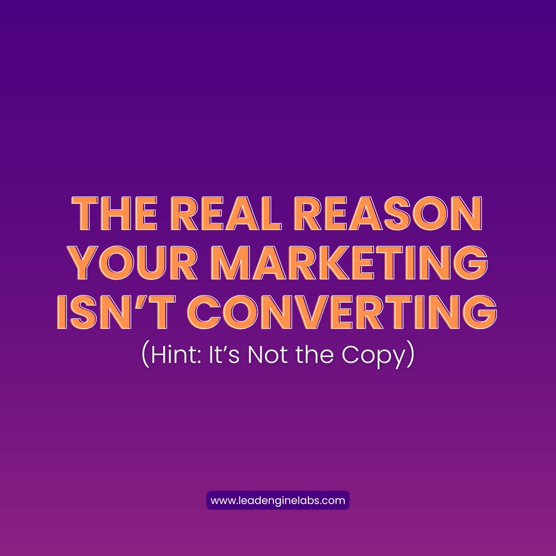 The Real Reason Your Marketing Isn’t Converting (Hint: It’s Not the Copy)