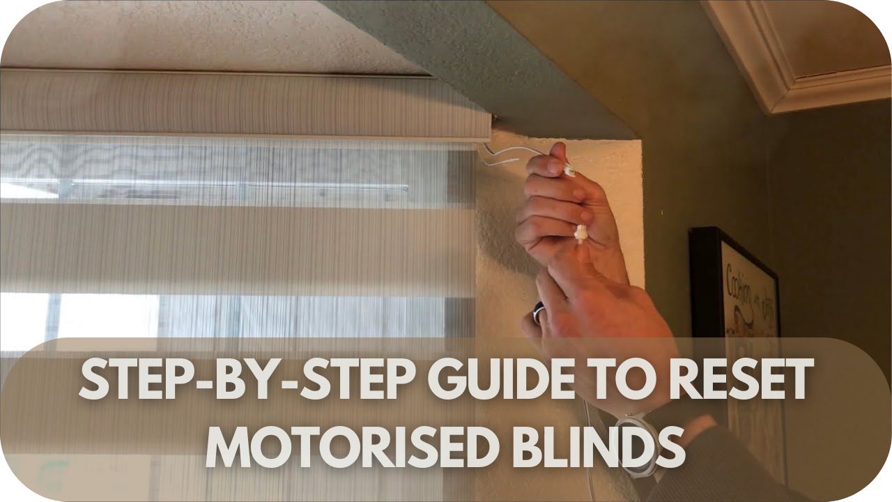 Step-by-Step Guide to Reset Motorised Blinds