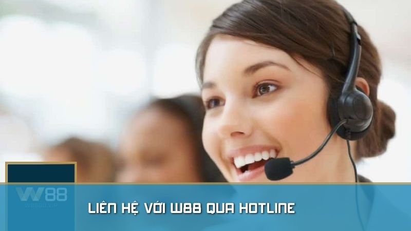 Liên hệ W88 qua Hotline là một lựa hợp lý cho hầu hết các trường hợp người chơi cần giải quyết các vấn đề với đăng ký và rút-nạp tiền tại W88