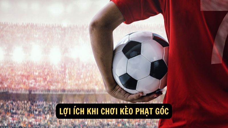 Lợi ích khi chơi kèo phạt góc