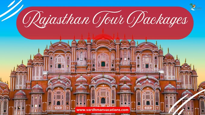 Plan Your Dream Trip: Best Rajasthan Tour Packages to Choose From