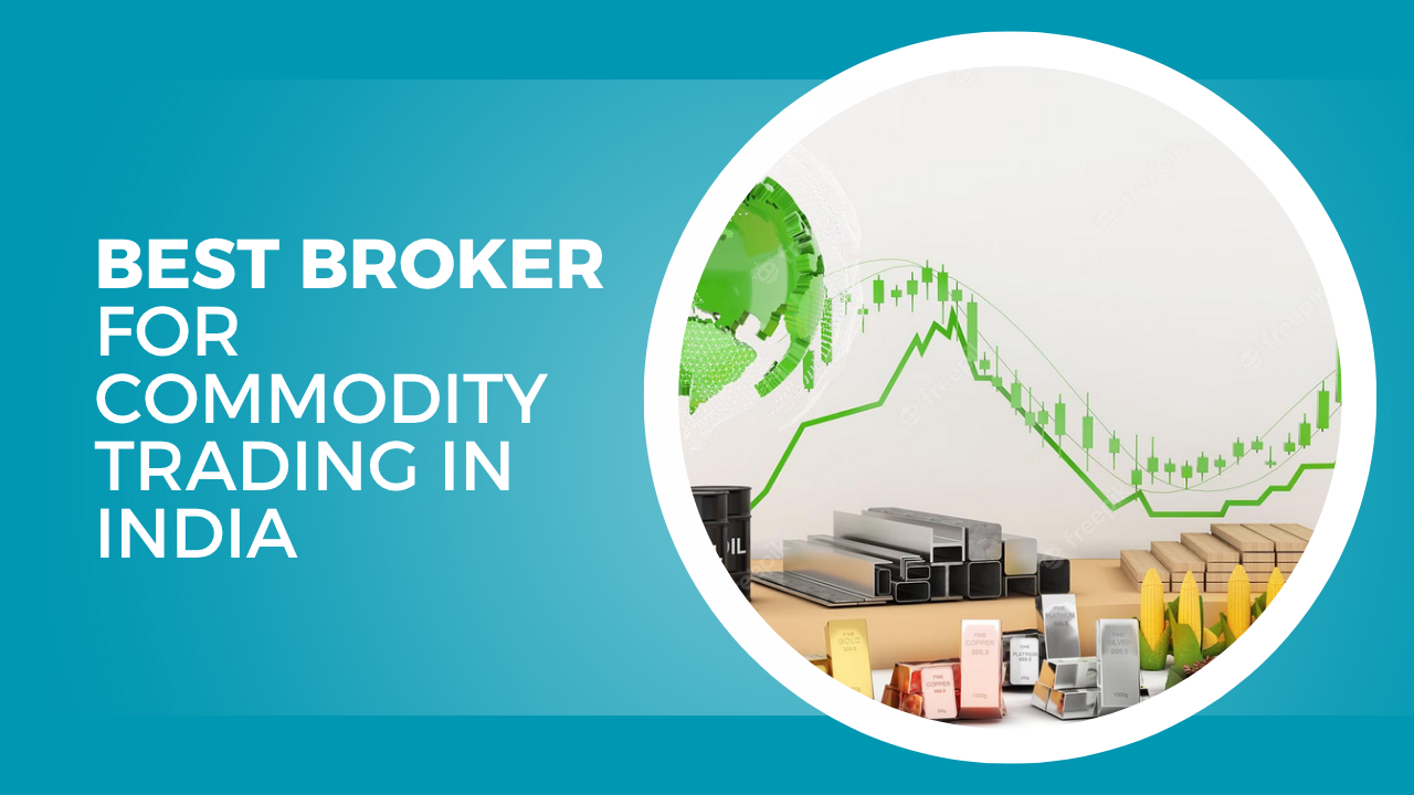 best broker for commodity trading in india
