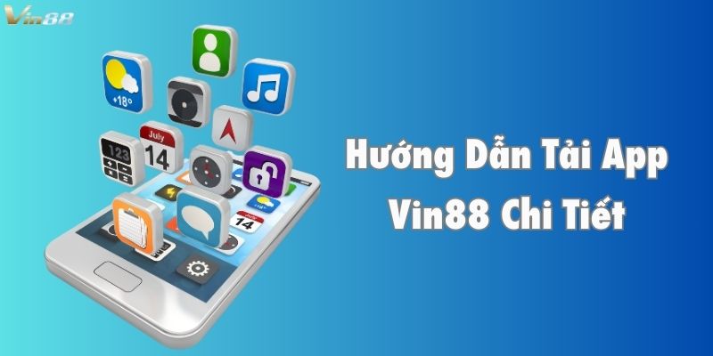 Tải App Vin88 Ngay - Cá Cược Mọi Lúc, Mọi Nơi