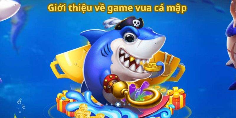 Giới thiệu về game vua cá mập