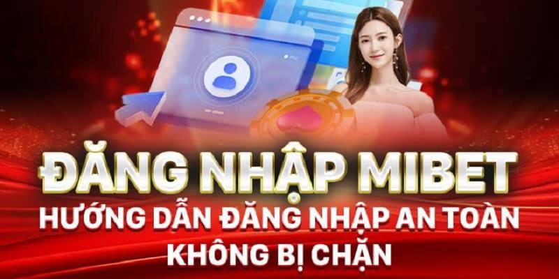 Mibet đăng nhập nhanh chóng
