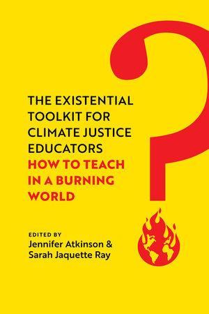 The Existential Toolkit for Climate Justice Educators by Jennifer Atkinson, Sarah Jaquette Ray book cover