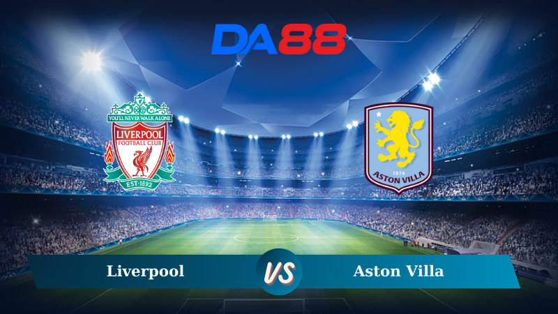 Soi kèo Liverpool vs Aston Villa 03h00 ngày 10/11/2024