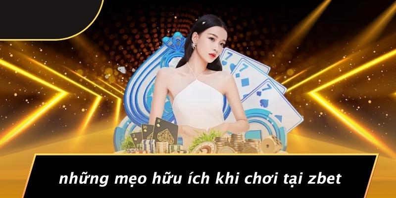 Những Mẹo Hữu Ích Khi Chơi Tại Zbet