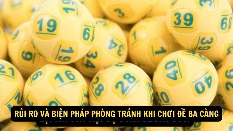 Rủi ro và biện pháp phòng tránh khi chơi đề ba càng