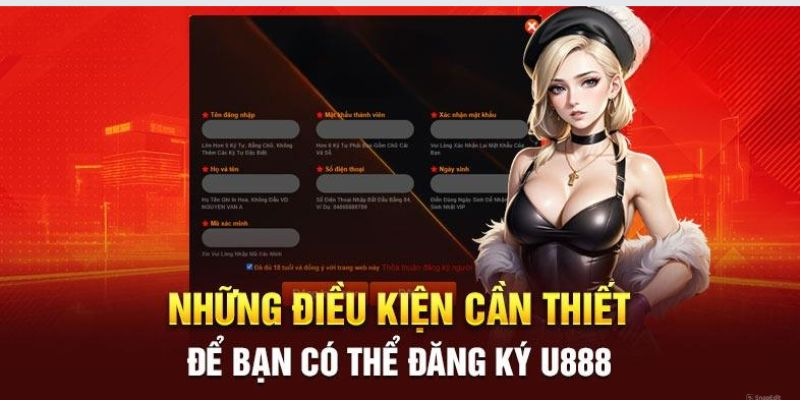 điều kiện cần tuân thủ khi đăng ký U888