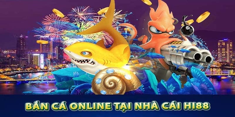 Bắn cá đổi thưởng Hi88 - dẫn đầu xu hướng giải trí