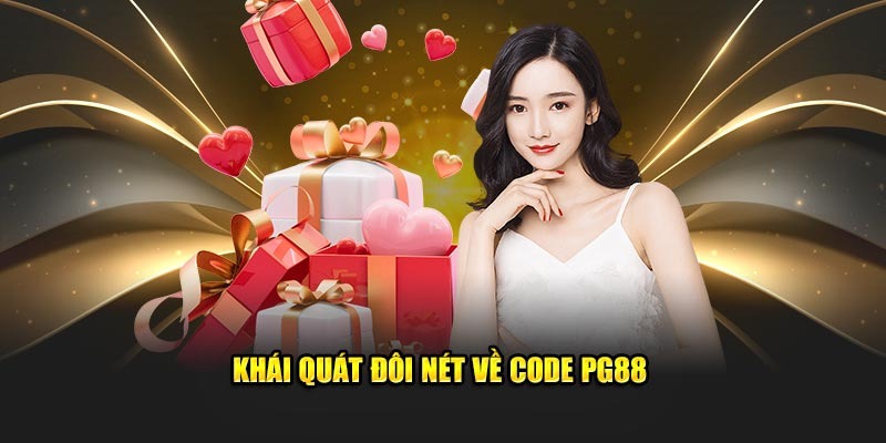 Giới thiệu khái quát về chương trình nhà cái PG88 tặng code đầu tháng.