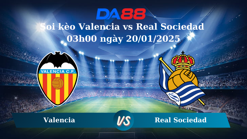 Soi kèo Valencia vs Real Sociedad 03h00 ngày 20/01/2025