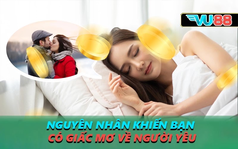 Nguyên nhân khiến bạn có giấc mơ về người yêu