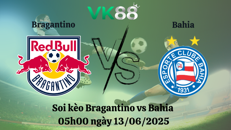 Soi kèo Bragantino vs Bahia 05h00 ngày 13/06/2025