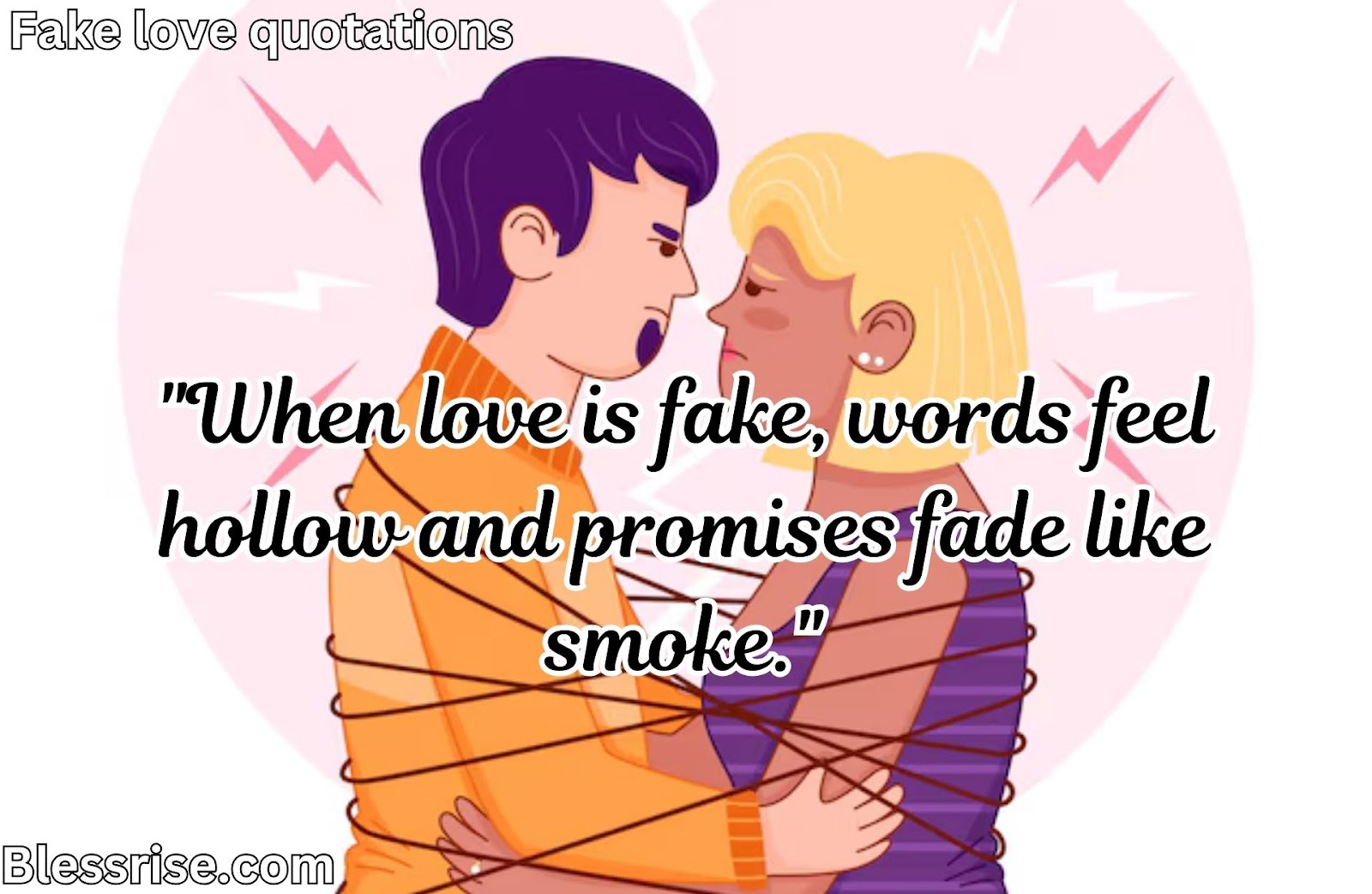 "when love is fake,"
