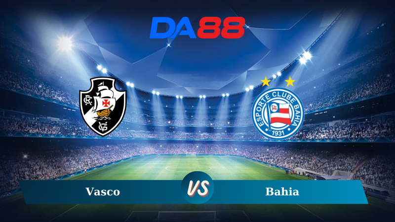 Soi kèo Vasco vs Bahia 07h00 ngày 29/10/2024