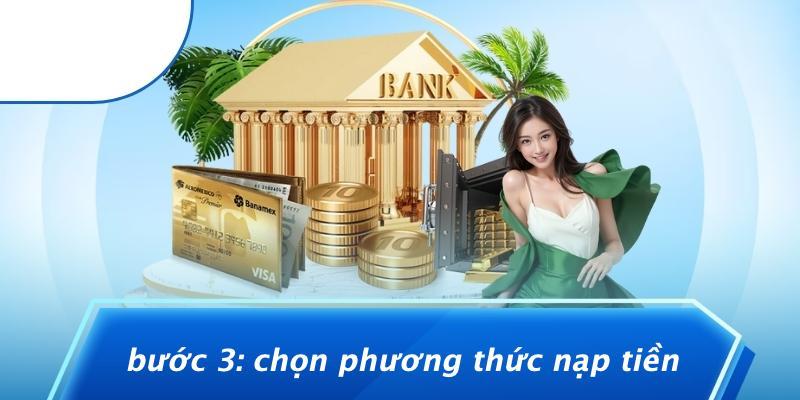 Bước 3: Chọn Phương Thức Nạp Tiền