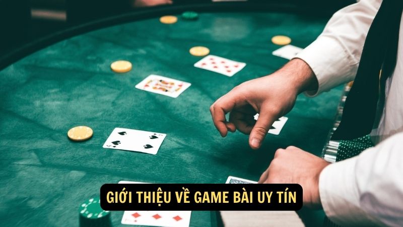 Giới thiệu về game bài uy tín