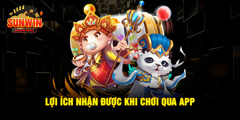 Lợi ích nhận được khi chơi qua app