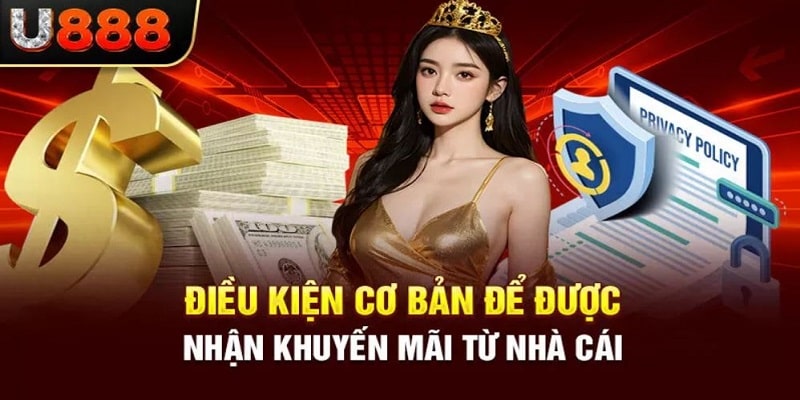 Điều kiện cần phải đáp ứng khi tham gia khuyến mãi U888