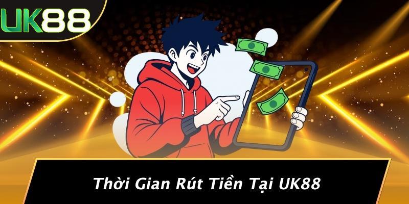 Thời Gian Rút Tiền Tại UK88