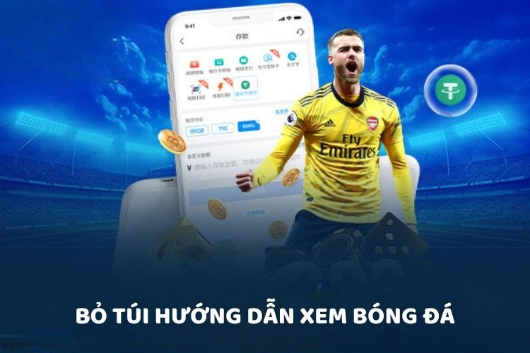 Bỏ túi hướng dẫn xem bóng đá trực tiếp chi tiết