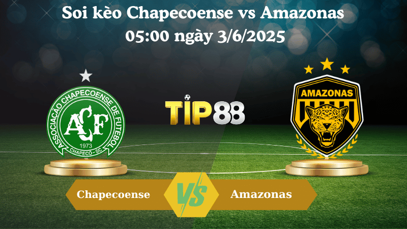 Soi kèo Chapecoense vs Amazonas 05:00 ngày 3/6/2025