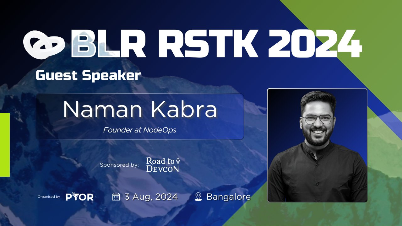 Event banner for "BLR RSTK 2024". Guest speaker: Naman Kabra, founder at NodeOps. Sponsored by Road to Devcon, organized by PYOR. Date: 3 Aug, 2024. Location: Bangalore. There is a photo of Naman Kabra on the right side of the banner.