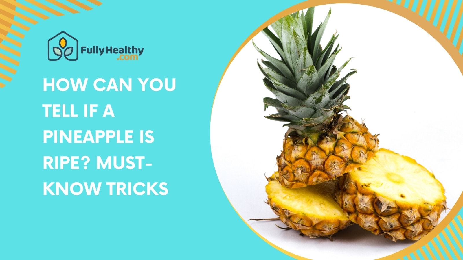 How Can You Tell If a Pineapple Is Ripe? Must-Know Tricks