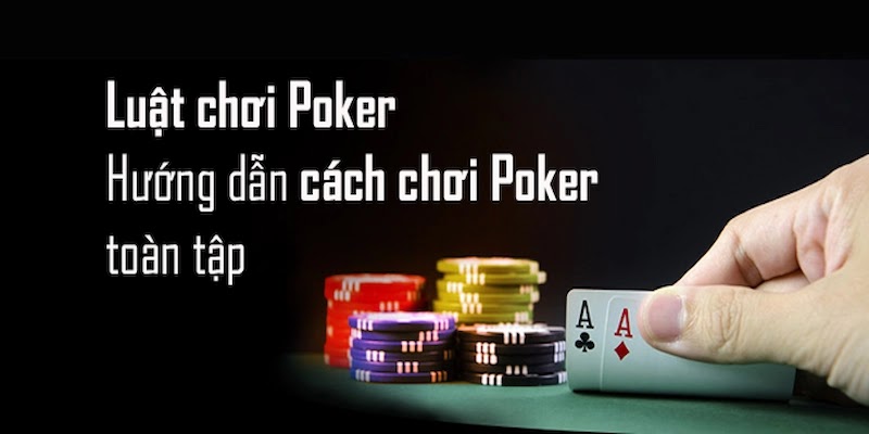 Giới thiệu nhanh về luật chơi Poker