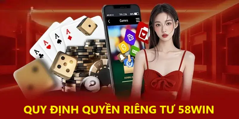 Một số điều luật được quy định trong chính sách quyền riêng tư 58win