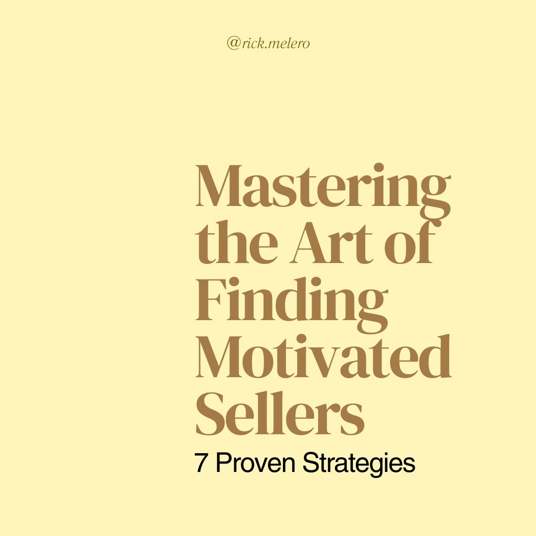 Mastering the Art of Finding Motivated Sellers: 7 Proven Strategies