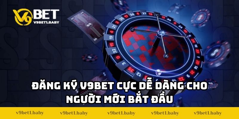 Đăng ký V9bet cực dễ dàng cho người mới bắt đầu 