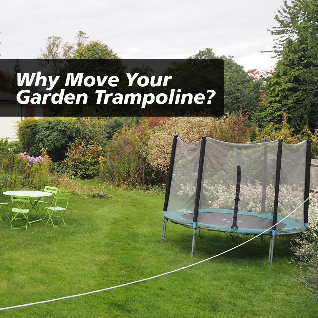 Why Move Your Garden Trampoline?