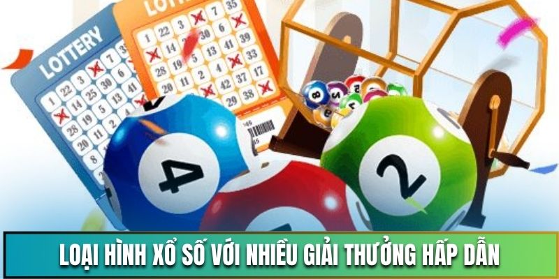 Loại hình xổ số với nhiều giải thưởng hấp dẫn