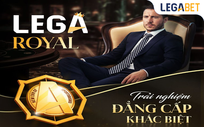 Giới thiệu nhanh về Lega Royal đặc biệt của LEGABET