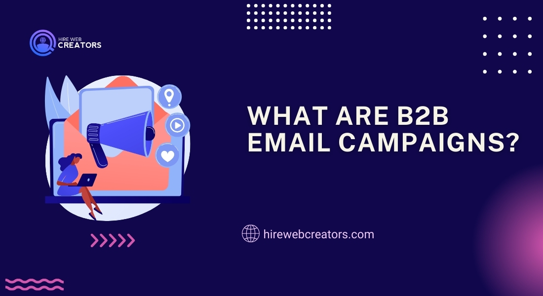 What are B2B Email Campaigns?