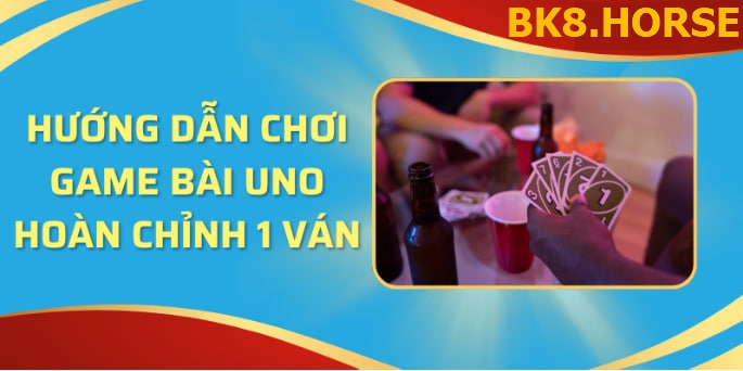 Hướng Dẫn Chơi Game Bài Uno