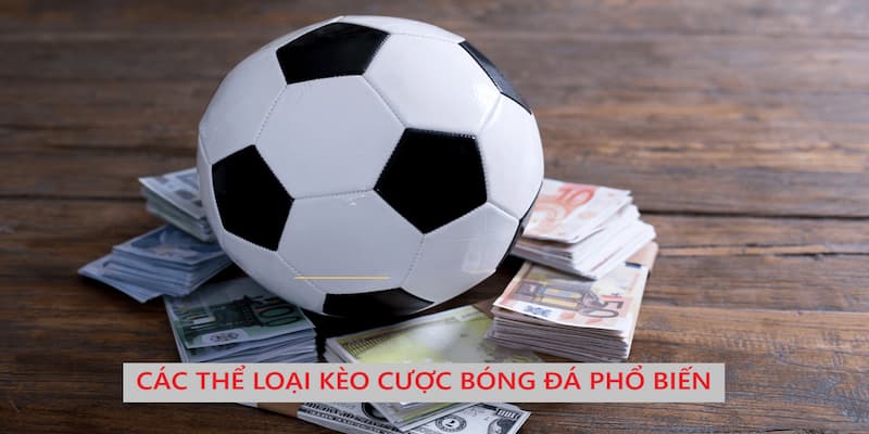 các thể loại kèo cược bóng đá phổ biến