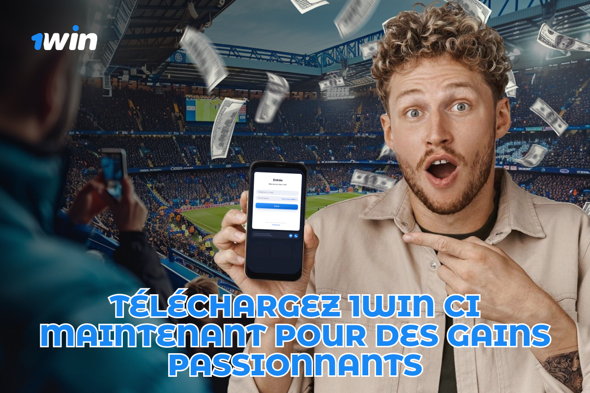 Man displaying smartphone with betting app at a stadium, surrounded by flying dollar bills. Text reads Téléchargez 1win ci maintenant pour des gains passionnants, promoting the 1win app for betting and winning.