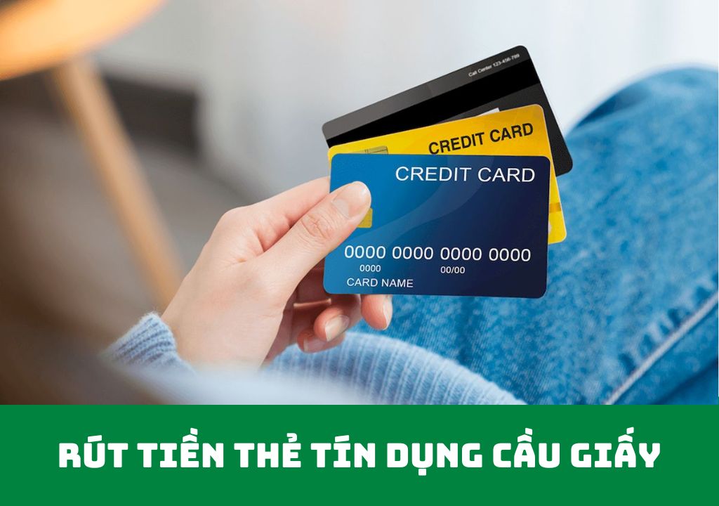 Rút tiền thẻ tín dụng Cầu Giấy