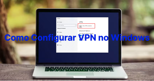 Como Configurar VPN grátis para pc Windows