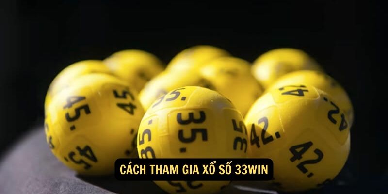 Quy trình tham gia cá cược xổ số tại 33Win mà bạn nên biết